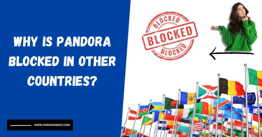 Why is Pandora blocked in other countries?